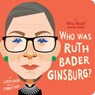 Who Was Ruth Bader Ginsburg?: A Who Was? Board Book - Lisbeth Kaiser ; Who HQ - 9780593225448