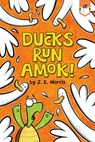 Ducks Run Amok! - J. E. Morris - 9780593226902