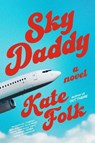 Sky Daddy - Kate Folk - 9780593231494