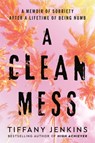 A Clean Mess - Tiffany Jenkins - 9780593232637
