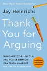 Thank You for Arguing, Fourth Edition (Revised and Updated) - Jay Heinrichs - 9780593237380