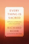 Every Thing Is Sacred - Richard Rohr ; Patrick Boland - 9780593238783
