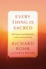 Every Thing Is Sacred - Richard Rohr ; Patrick Boland - 9780593238790