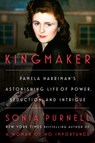 Kingmaker: Pamela Harriman's Astonishing Life of Power, Seduction, and Intrigue - Sonia Purnell - 9780593297803