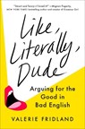 Like, Literally, Dude - Valerie Fridland - 9780593298329