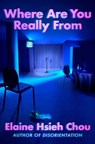 Where Are You Really From - Elaine Hsieh Chou - 9780593298398