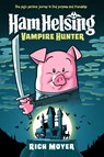 Ham Helsing #1: Vampire Hunter - Rich Moyer - 9780593308912