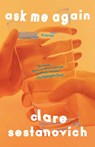 Ask Me Again - Clare Sestanovich - 9780593311202