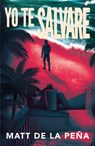 Yo Te Salvaré / I Will Save You - Matt de la Peña - 9780593313176