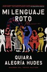 SPA-MI LENGUAJE ROTO / MY BROK - Quiara Alegría Hudes - 9780593314869