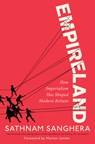 Empireland: How Imperialism Has Shaped Modern Britain - Sathnam Sanghera - 9780593316672