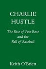 Charlie Hustle - Keith O'Brien - 9780593317389