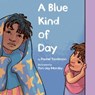 A Blue Kind of Day - Rachel Tomlinson - 9780593324028