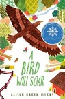 A Bird Will Soar - Alison Green Myers - 9780593325698