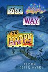 This Way to Happy - Alison Green Myers - 9780593325704