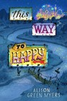 This Way to Happy - Alison Green Myers - 9780593325711