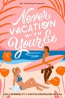 Never Vacation with Your Ex - Emily Wibberley ; Austin Siegemund-Broka - 9780593326909