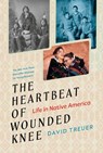 The Heartbeat of Wounded Knee (Young Readers Adaptation) - David Treuer - 9780593327579