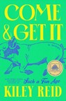 Come and Get It: A GMA Book Club Pick - Kiley Reid - 9780593328200