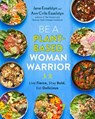 Be A Plant-Based Woman Warrior - Jane Esselstyn ; Ann Crile Esselstyn - 9780593328910