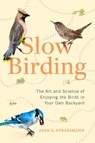 Slow Birding - Joan E. (Joan E. Strassman) Strassman - 9780593329924