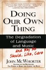 Doing Our Own Thing - John McWhorter - 9780593330548