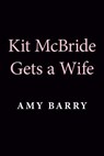 Kit McBride Gets a Wife - Amy Barry - 9780593335581