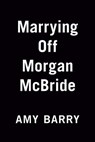 Marrying Off Morgan McBride - Amy Barry - 9780593335604