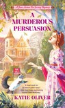 A Murderous Persuasion - Katie Oliver - 9780593337639