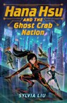 Hana Hsu and the Ghost Crab Nation - Sylvia Liu - 9780593350393