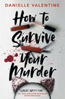 How to Survive Your Murder - Danielle Valentine - 9780593352014