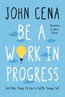 Be a Work in Progress - John Cena - 9780593356425