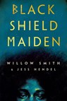 Black Shield Maiden - Willow Smith ; Jess Hendel - 9780593356753