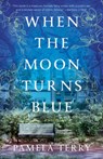 When the Moon Turns Blue - Pamela Terry - 9780593359228
