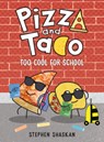 Pizza and Taco: Too Cool for School - Stephen Shaskan - 9780593376089