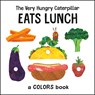 Carle, E: Very Hungry Caterpillar Eats Lunch - Eric Carle - 9780593384114