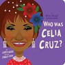 Who Was Celia Cruz?: A Who Was? Board Book - Lisbeth Kaiser ; Who HQ - 9780593385463