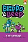 Blippo and Beep: I Feel Funny - Sarah Weeks - 9780593386392