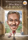 Who Was E. B. White? - Gail Herman ; Who HQ - 9780593386743