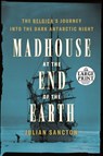 Madhouse at the End of the Earth - Julian Sancton - 9780593401408