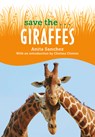 Save The...Giraffes - Anita Sanchez - 9780593404171