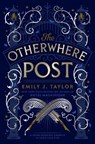 The Otherwhere Post (a Good Morning America YA Book Club Pick) - Emily J. Taylor - 9780593404560