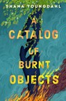 A Catalog of Burnt Objects - Shana Youngdahl - 9780593405512