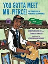 You Gotta Meet Mr. Pierce! - Chiquita Mullins Lee ; Carmella Van Vleet - 9780593406519