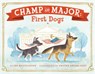 Champ and Major: First Dogs - Joy McCullough - 9780593407158