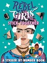 Rebel Girls Stick Together: A Sticker-by-Number Book - Rebel Girls - 9780593407233