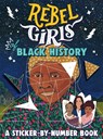 Rebel Girls of Black History: A Sticker-by-Number Book - Rebel Girls - 9780593407417