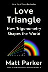 Love Triangle: How Trigonometry Shapes the World - Matt Parker - 9780593418109