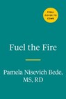 Fuel the Fire - Pamela Nisevich Bede - 9780593418659