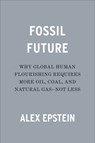 Fossil Future - Alex Epstein - 9780593420423